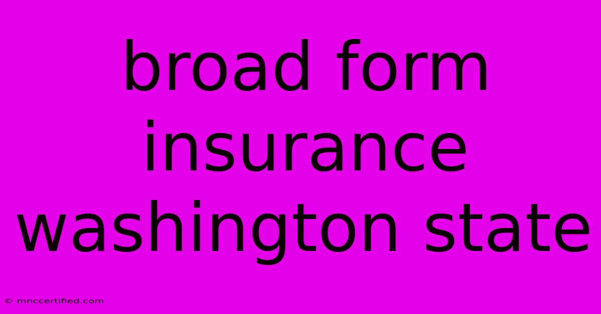 Broad Form Insurance Washington State