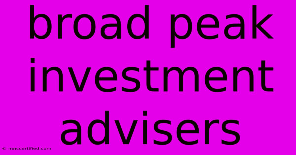 Broad Peak Investment Advisers