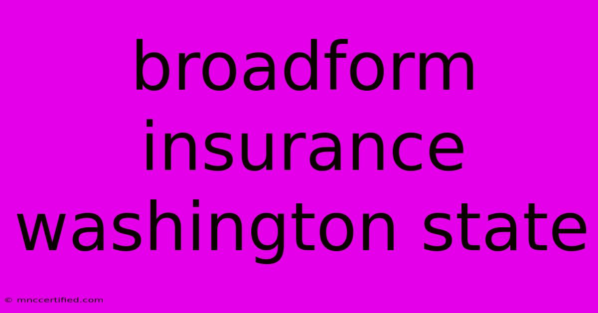 Broadform Insurance Washington State