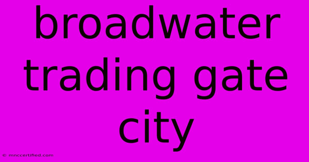 Broadwater Trading Gate City