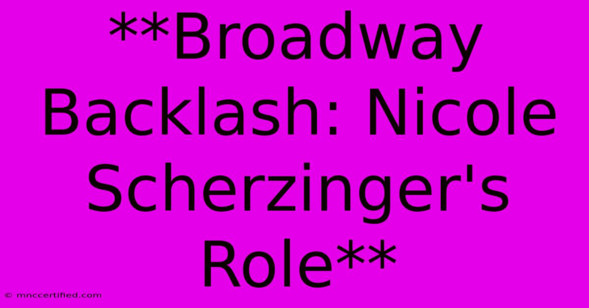 **Broadway Backlash: Nicole Scherzinger's Role**