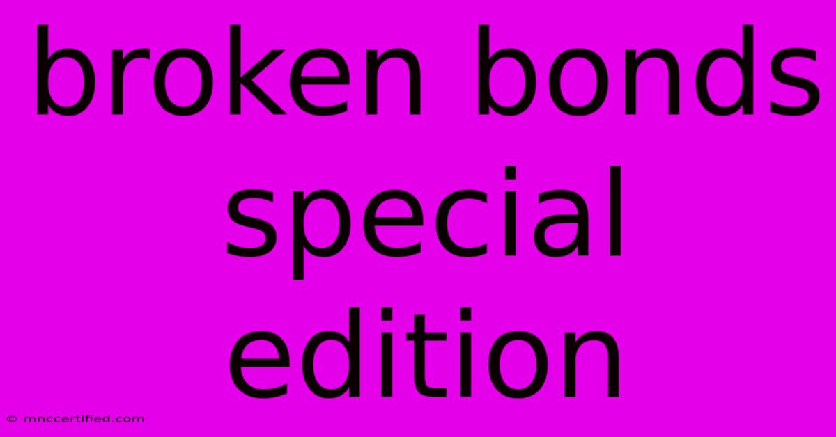 Broken Bonds Special Edition