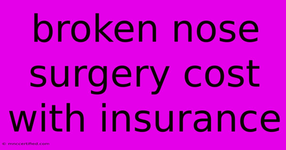 Broken Nose Surgery Cost With Insurance