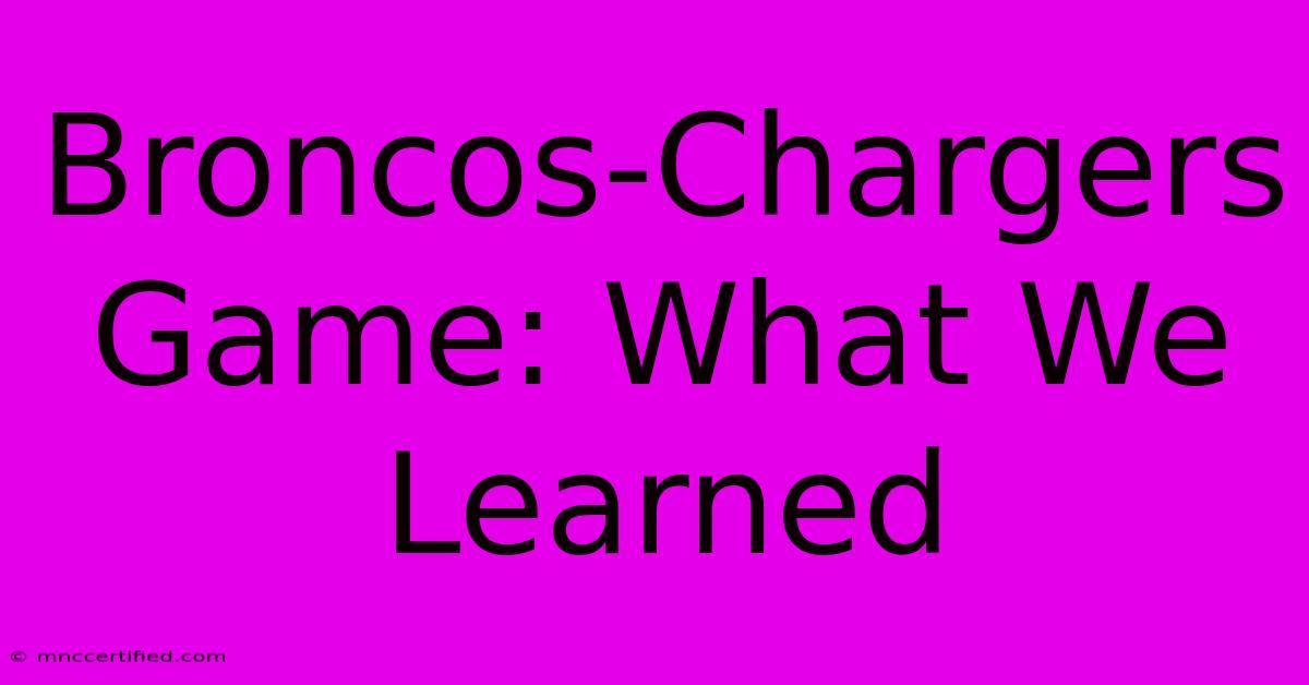 Broncos-Chargers Game: What We Learned