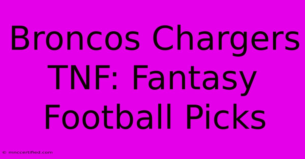 Broncos Chargers TNF: Fantasy Football Picks