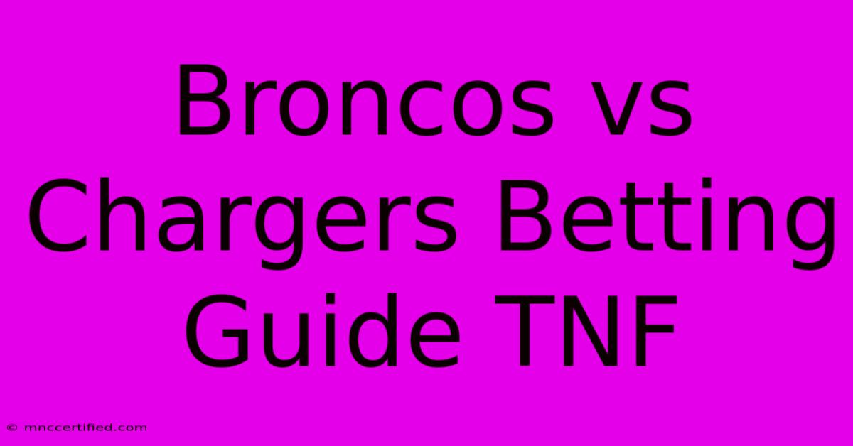 Broncos Vs Chargers Betting Guide TNF