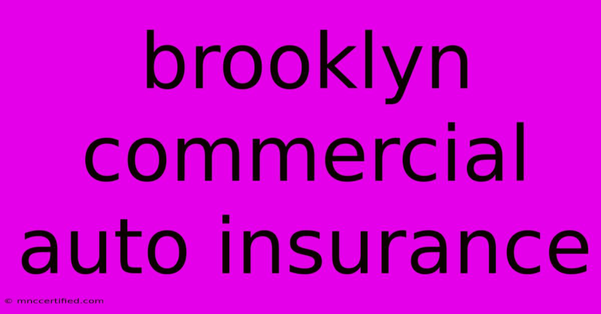 Brooklyn Commercial Auto Insurance