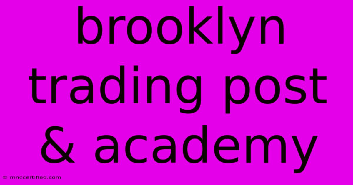 Brooklyn Trading Post & Academy