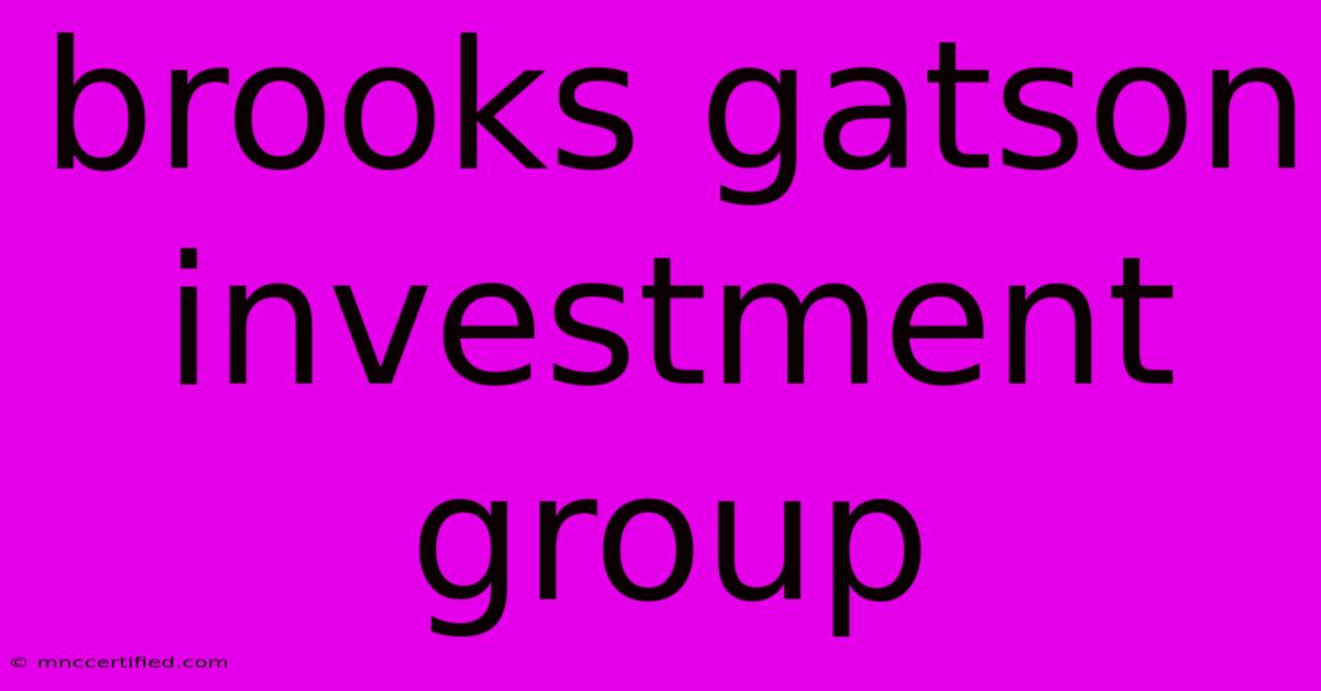 Brooks Gatson Investment Group