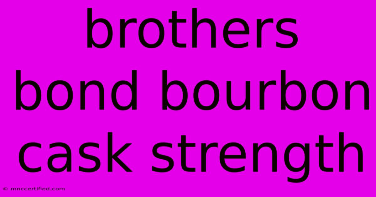 Brothers Bond Bourbon Cask Strength