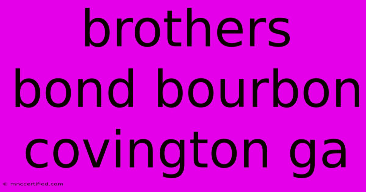 Brothers Bond Bourbon Covington Ga