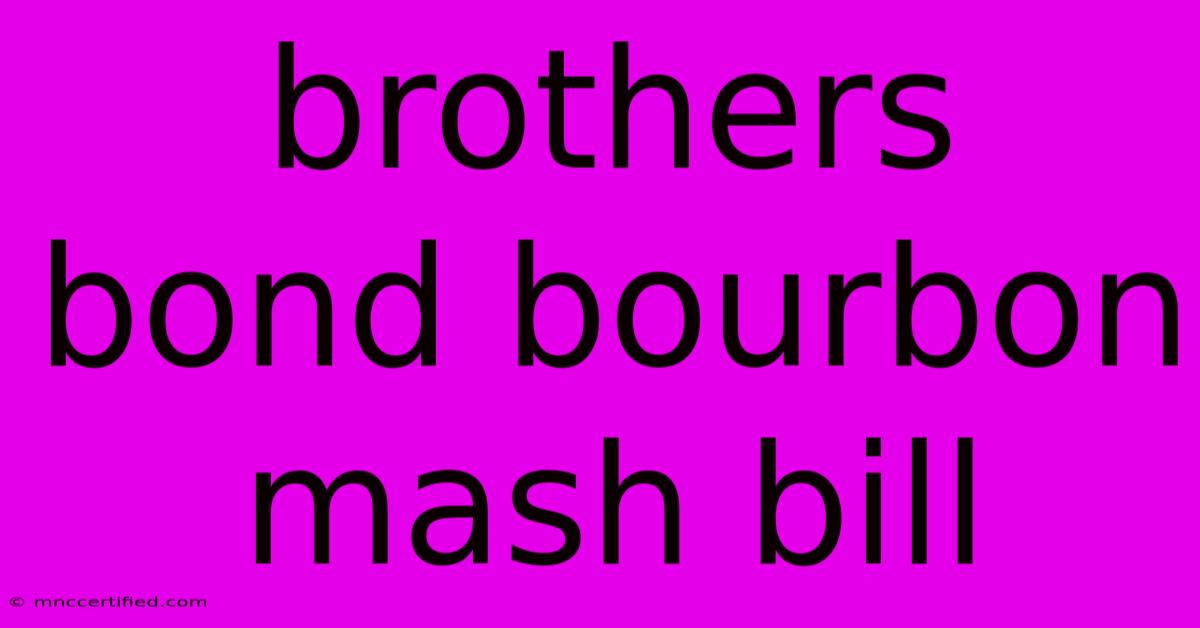 Brothers Bond Bourbon Mash Bill