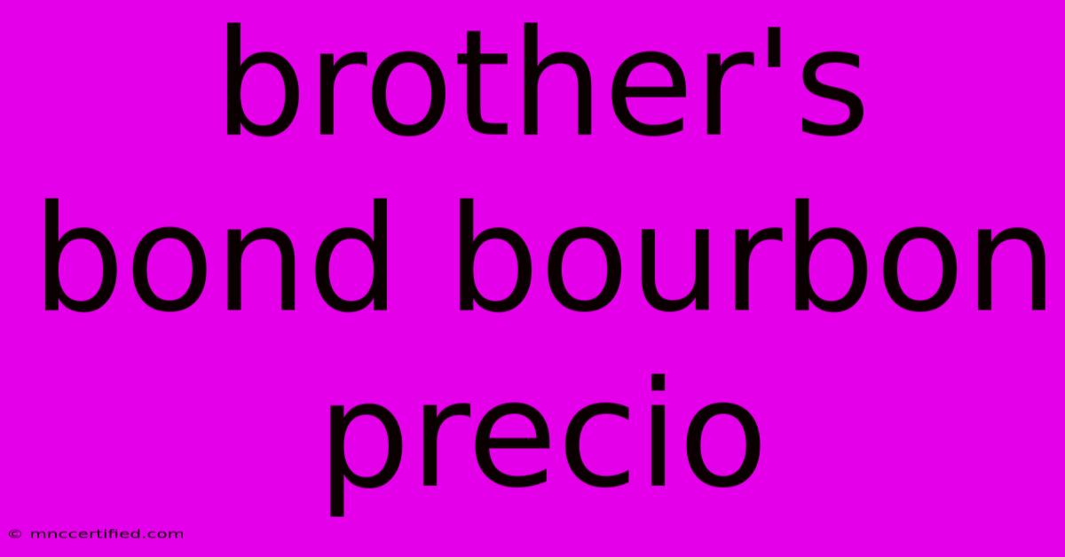 Brother's Bond Bourbon Precio