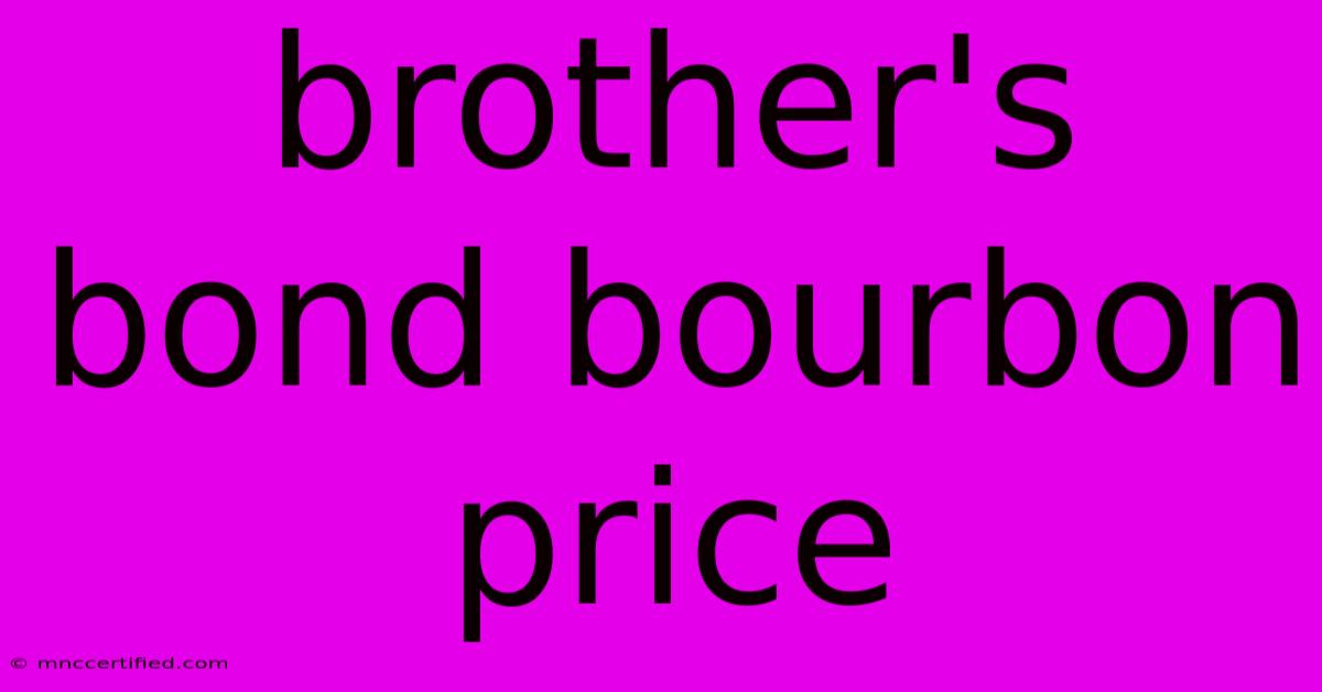 Brother's Bond Bourbon Price