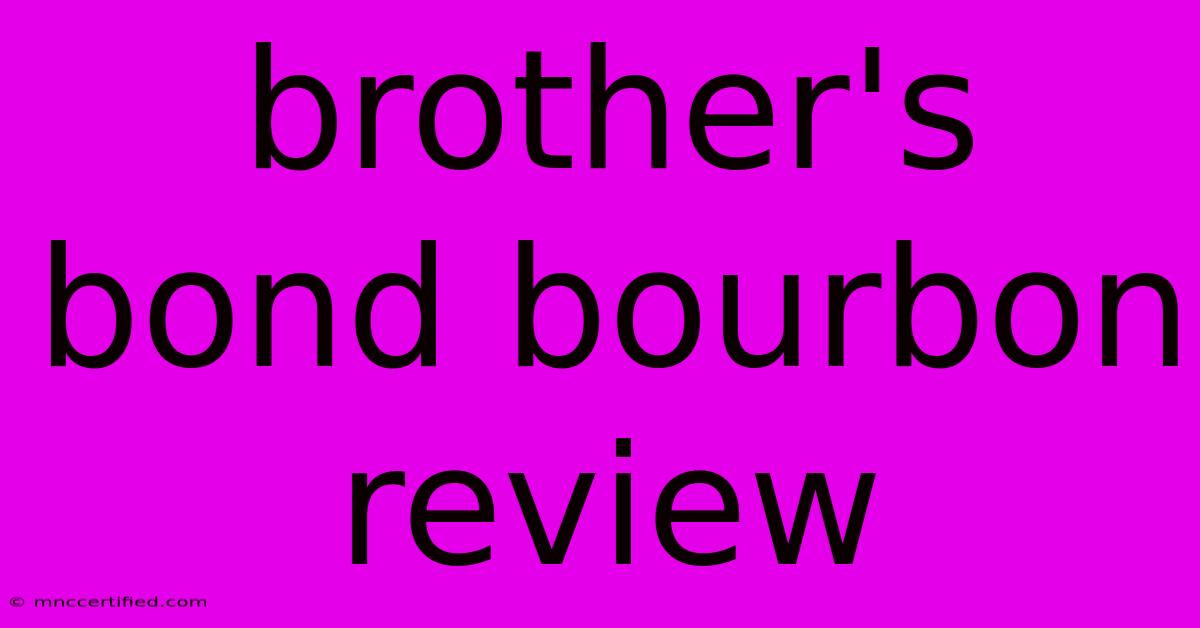 Brother's Bond Bourbon Review