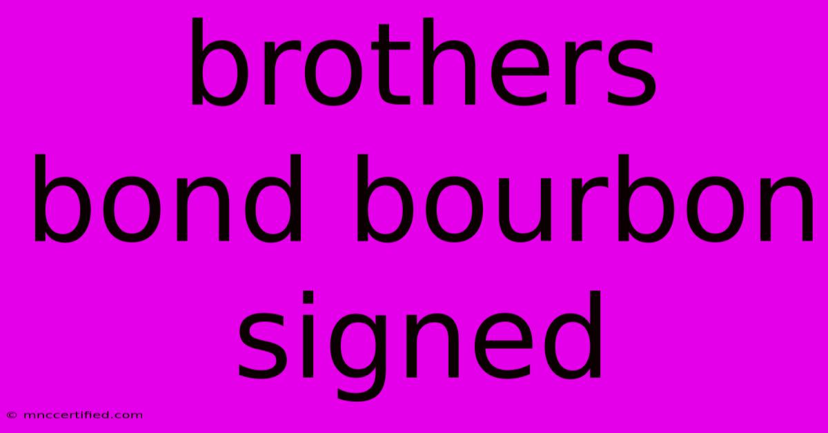 Brothers Bond Bourbon Signed