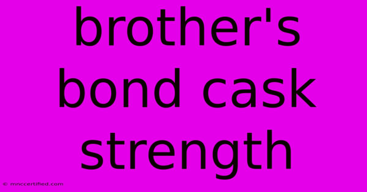 Brother's Bond Cask Strength