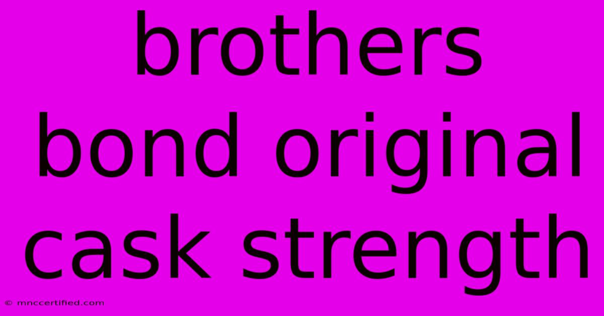 Brothers Bond Original Cask Strength