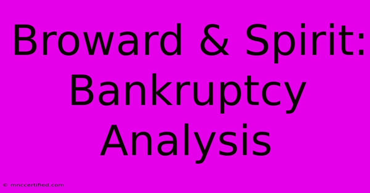 Broward & Spirit: Bankruptcy Analysis