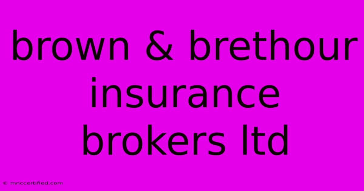 Brown & Brethour Insurance Brokers Ltd