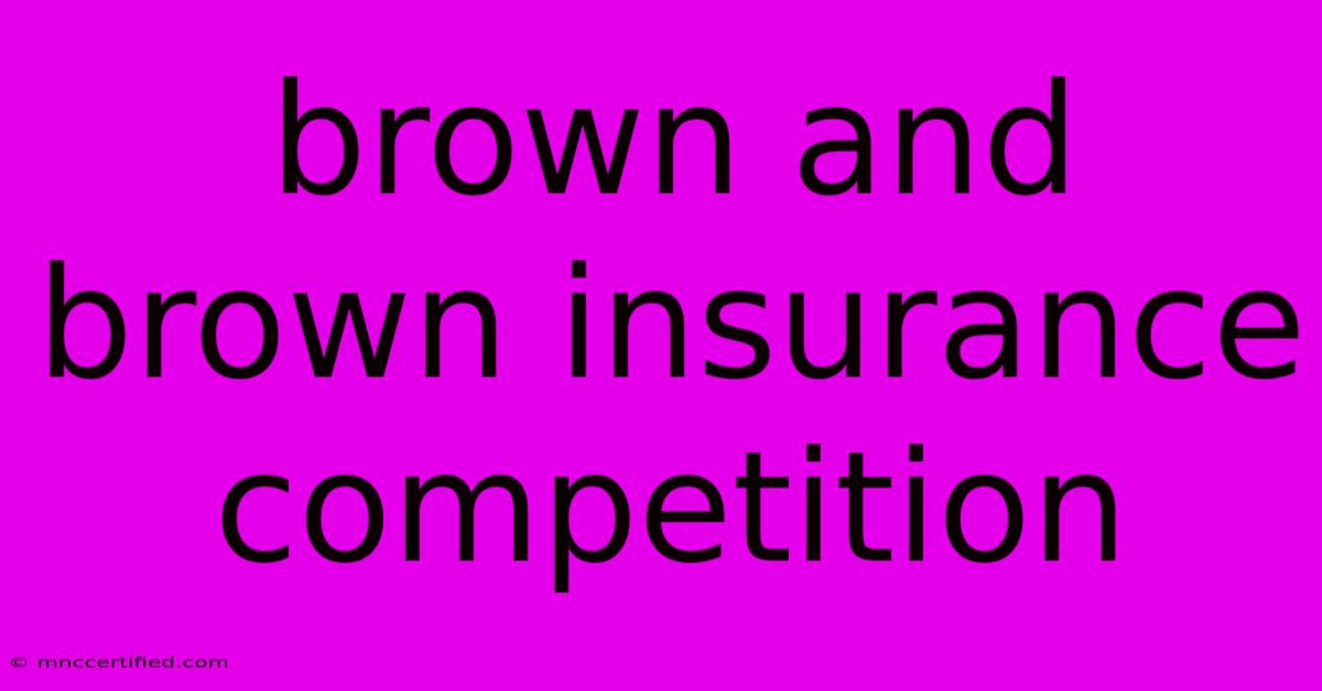 Brown And Brown Insurance Competition