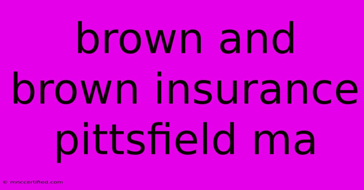 Brown And Brown Insurance Pittsfield Ma