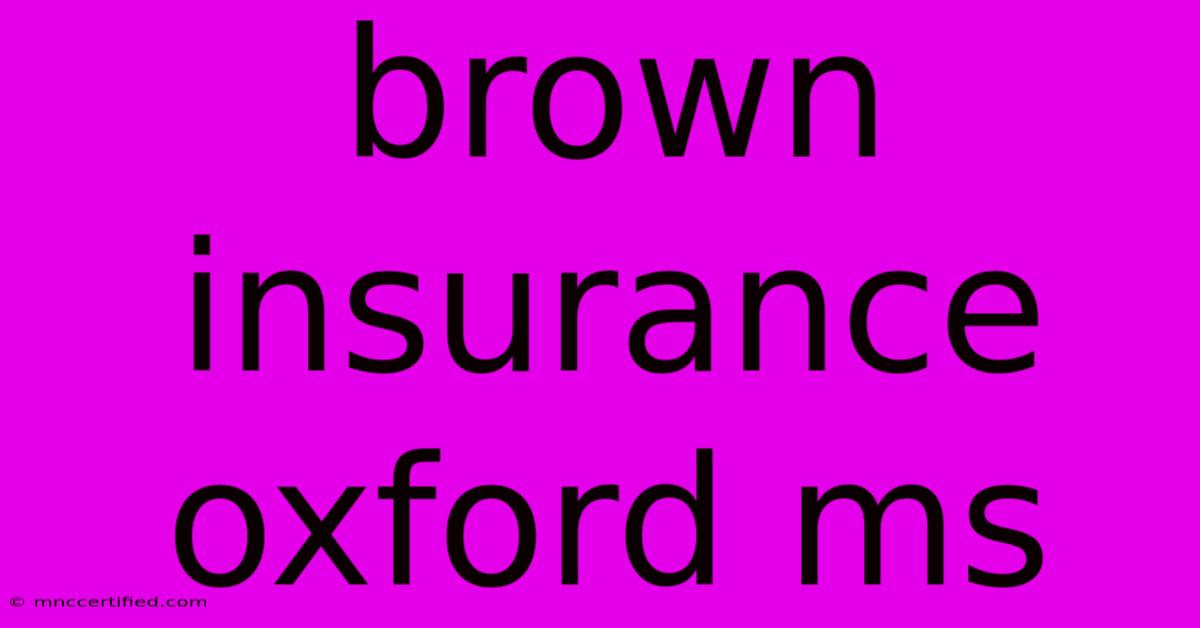 Brown Insurance Oxford Ms