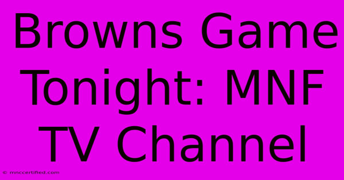 Browns Game Tonight: MNF TV Channel