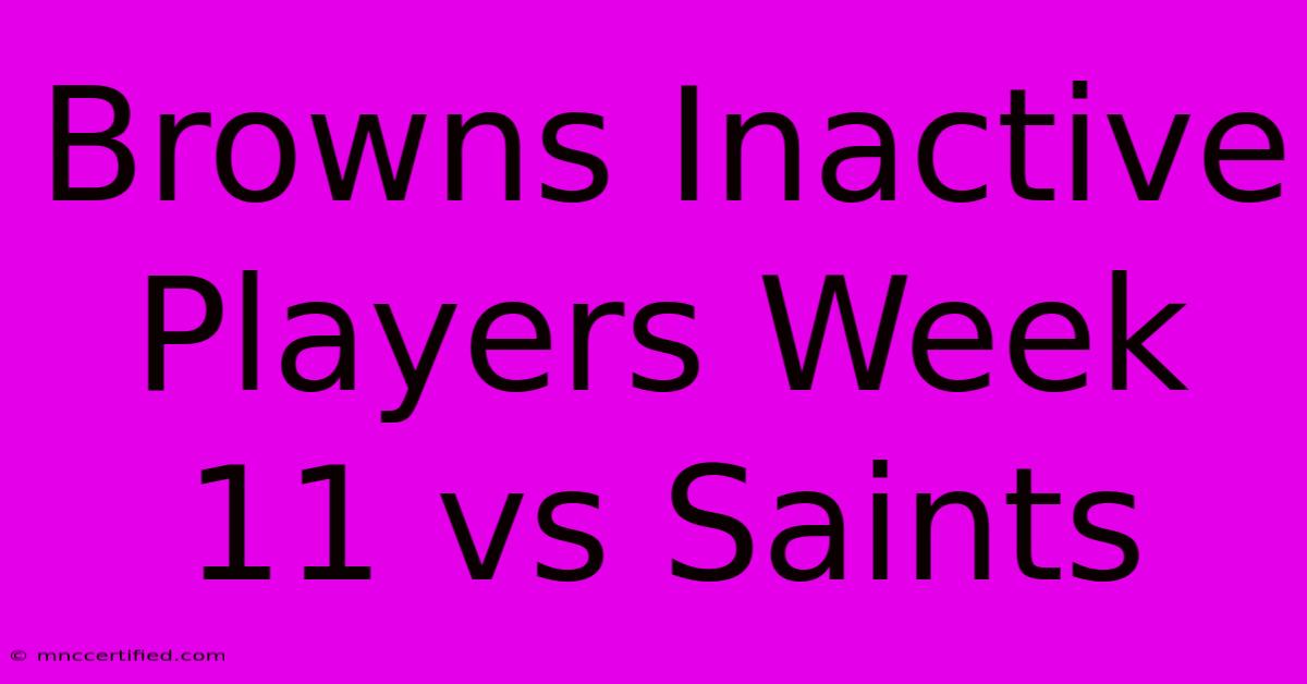 Browns Inactive Players Week 11 Vs Saints