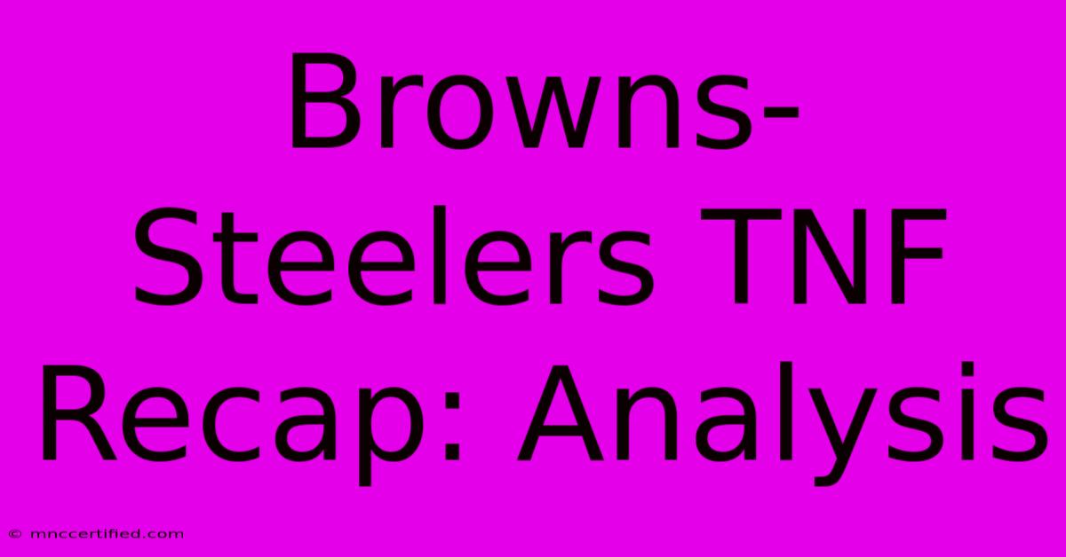 Browns-Steelers TNF Recap: Analysis