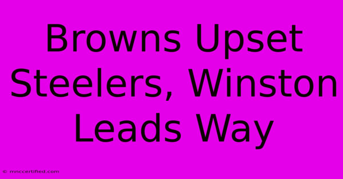 Browns Upset Steelers, Winston Leads Way