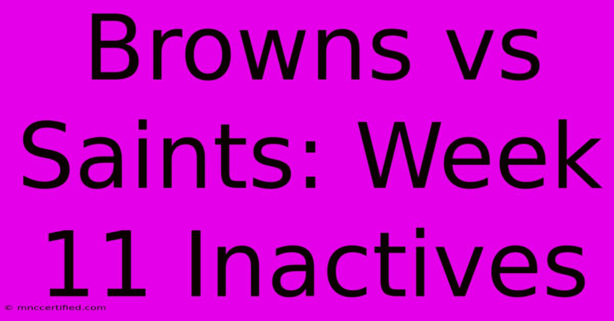 Browns Vs Saints: Week 11 Inactives