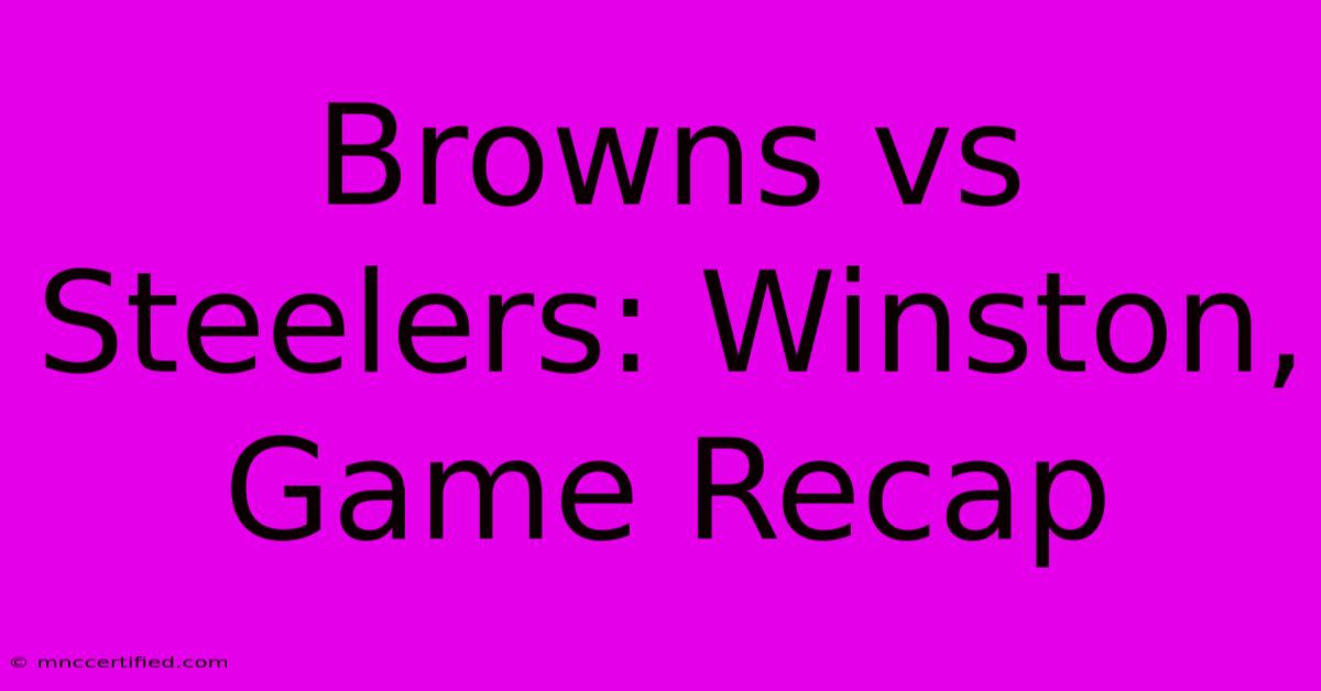 Browns Vs Steelers: Winston, Game Recap