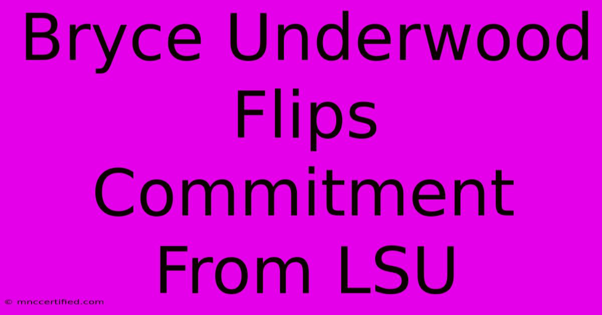 Bryce Underwood Flips Commitment From LSU