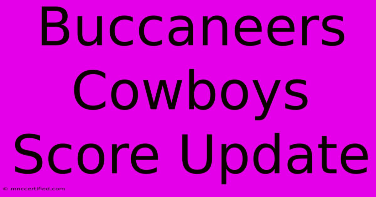 Buccaneers Cowboys Score Update