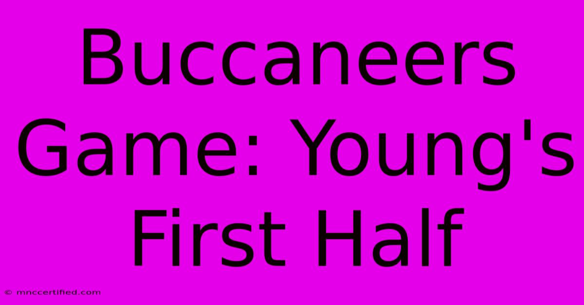 Buccaneers Game: Young's First Half