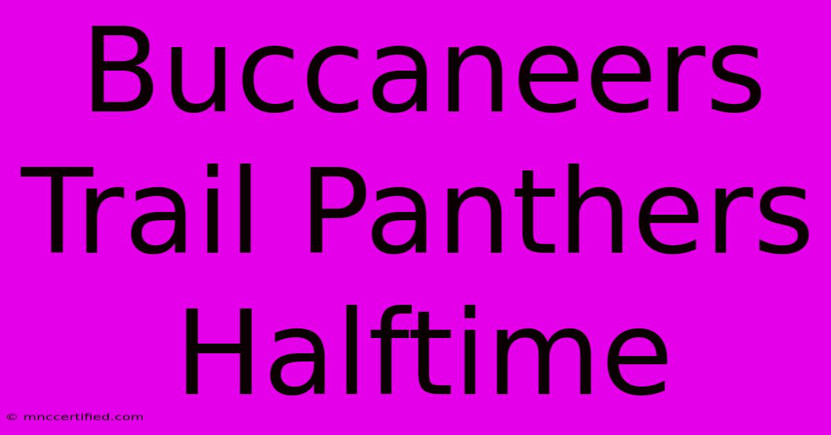 Buccaneers Trail Panthers Halftime