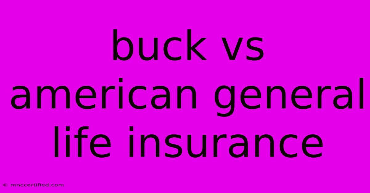 Buck Vs American General Life Insurance