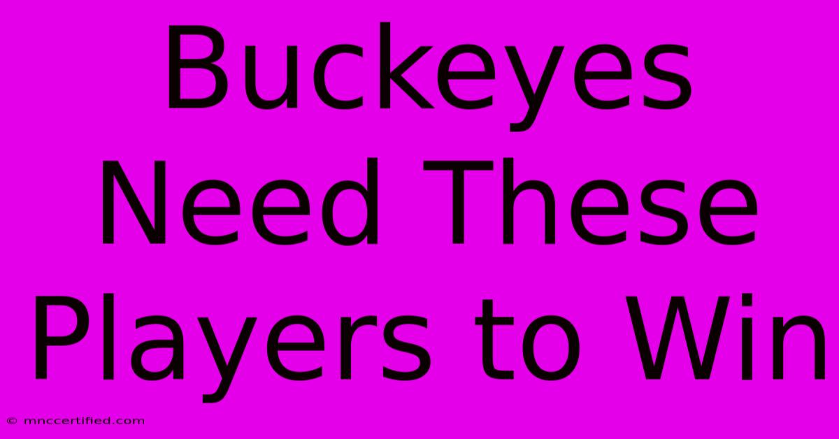 Buckeyes Need These Players To Win