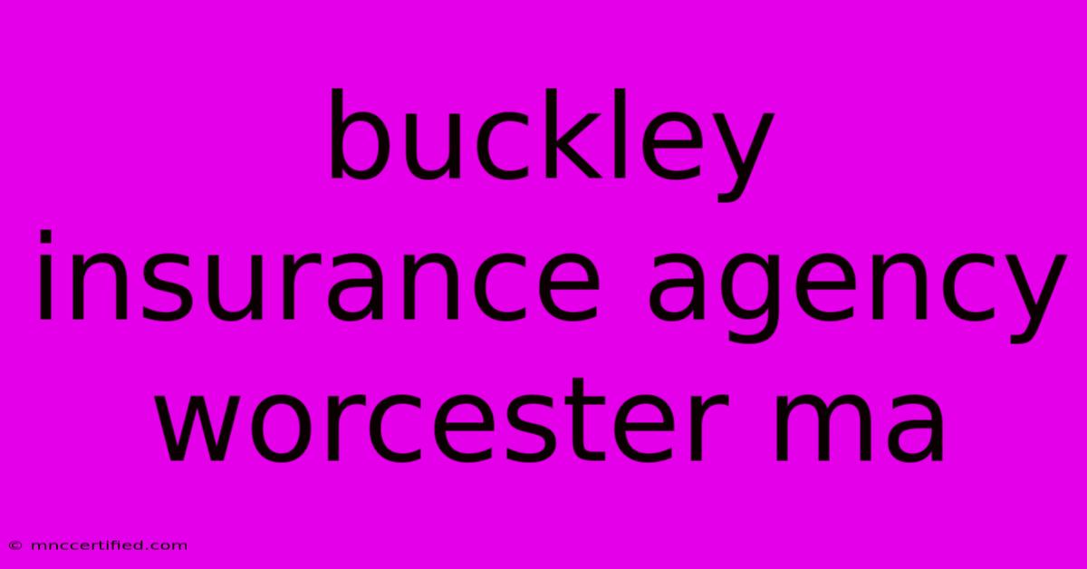 Buckley Insurance Agency Worcester Ma