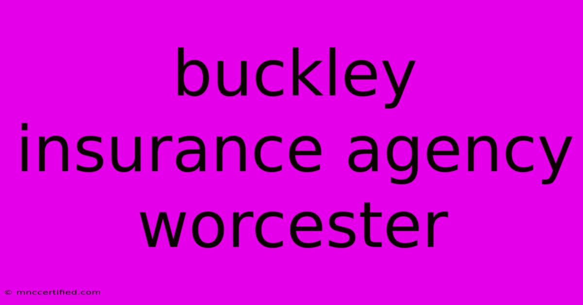 Buckley Insurance Agency Worcester