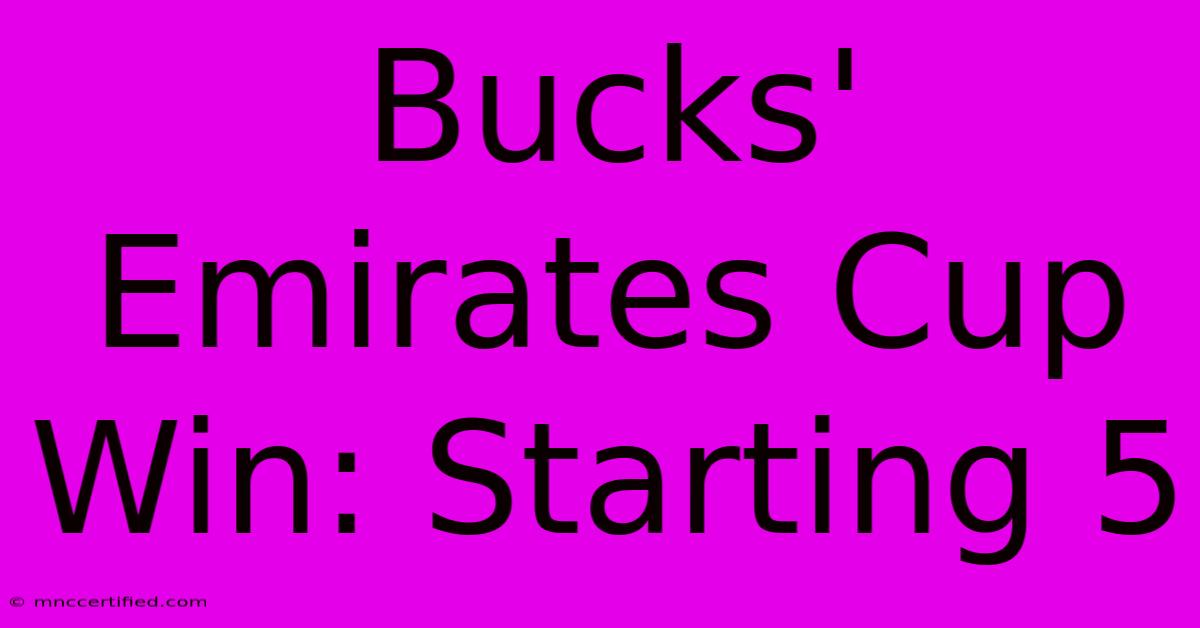 Bucks' Emirates Cup Win: Starting 5