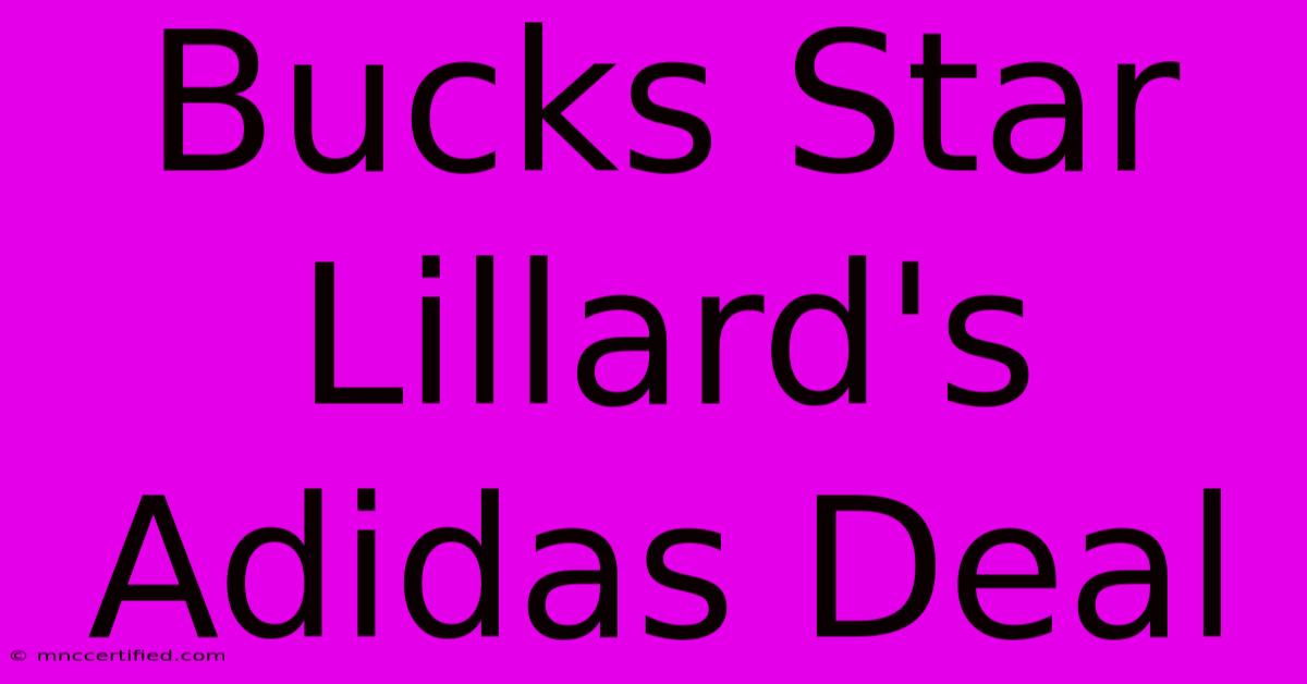 Bucks Star Lillard's Adidas Deal