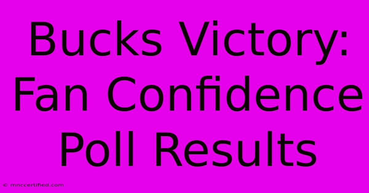 Bucks Victory: Fan Confidence Poll Results