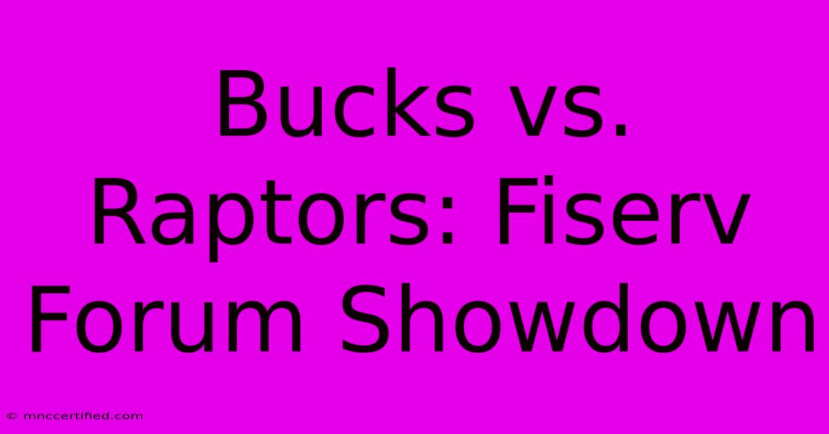 Bucks Vs. Raptors: Fiserv Forum Showdown