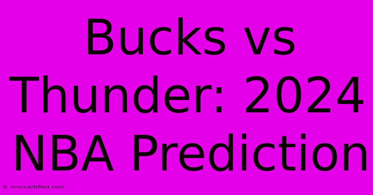 Bucks Vs Thunder: 2024 NBA Prediction