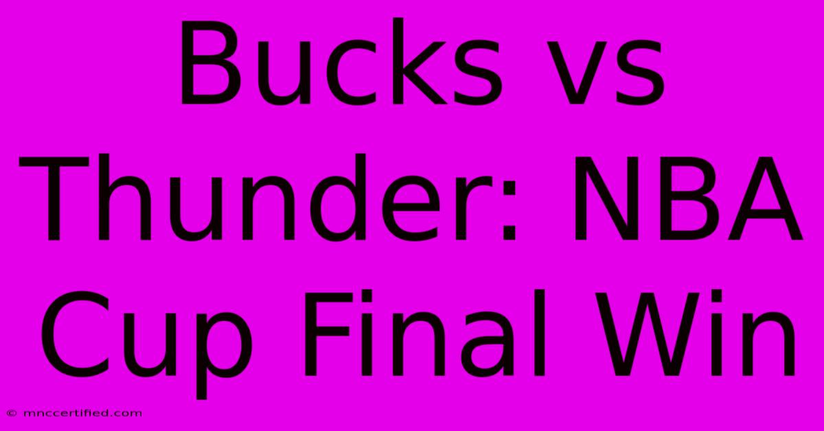 Bucks Vs Thunder: NBA Cup Final Win