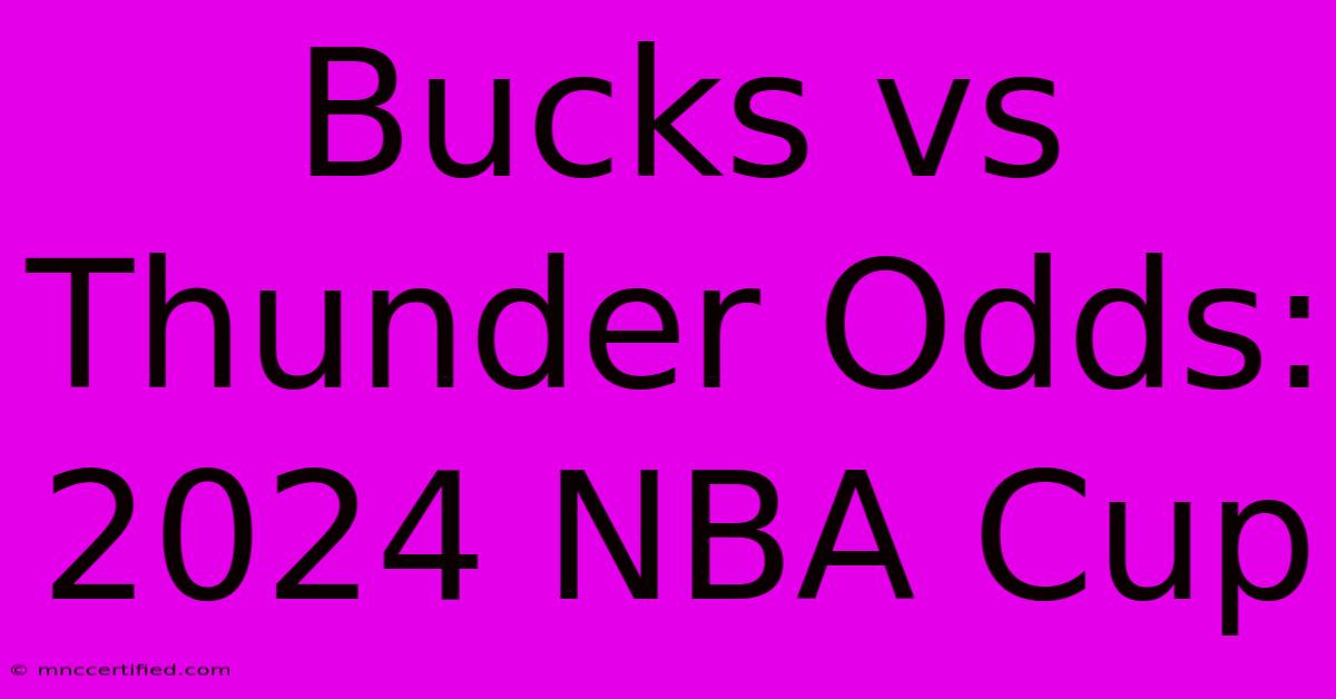 Bucks Vs Thunder Odds: 2024 NBA Cup