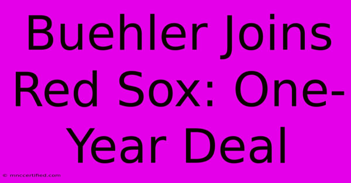 Buehler Joins Red Sox: One-Year Deal