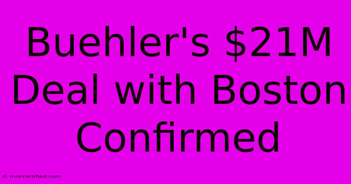 Buehler's $21M Deal With Boston Confirmed